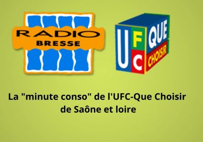 La « minute conso » de l&rsquo;UFC-Que Choisir de Saône et Loire sur l&rsquo;antenne de Radio Bresse, c&rsquo;est parti !