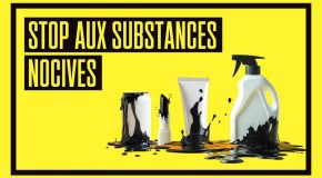 « STOP AUX SUBSTANCES INDÉSIRABLES »  UNE NOUVELLE CAMPAGNE DE L’UFC QUE CHOISIR